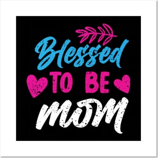 Blassed to be mom Posters and Art